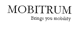 MOBITRUM BRINGS YOU MOBILITY trademark