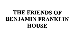 THE FRIENDS OF BENJAMIN FRANKLIN HOUSE trademark