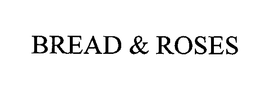 BREAD & ROSES trademark
