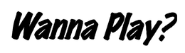 WANNA PLAY? trademark