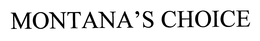MONTANA'S CHOICE trademark