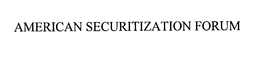 AMERICAN SECURITIZATION FORUM trademark