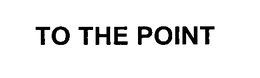 TO THE POINT trademark