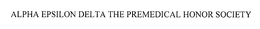 ALPHA EPSILON DELTA THE PREMEDICAL HONOR SOCIETY trademark