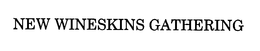 NEW WINESKINS GATHERING trademark