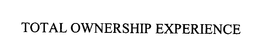 TOTAL OWNERSHIP EXPERIENCE trademark