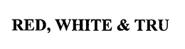 RED, WHITE & TRU trademark