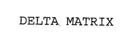 DELTA MATRIX trademark