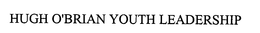 HUGH O'BRIAN YOUTH LEADERSHIP trademark