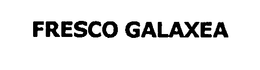 FRESCO GALAXEA trademark