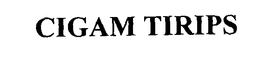 CIGAM TIRIPS trademark