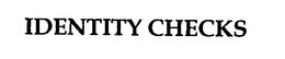 IDENTITY CHECKS trademark