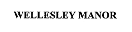 WELLESLEY MANOR trademark