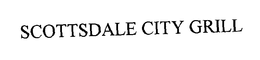 SCOTTSDALE CITY GRILL trademark