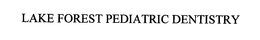 LAKE FOREST PEDIATRIC DENTISTRY trademark