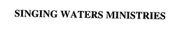 SINGING WATERS MINISTRIES trademark