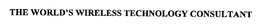 THE WORLD'S WIRELESS TECHNOLOGY CONSULTANT trademark