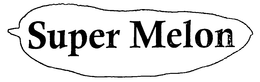 SUPER MELON trademark