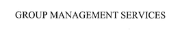 GROUP MANAGEMENT SERVICES trademark