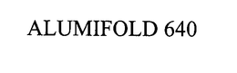 ALUMIFOLD 640 trademark