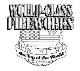 WORLD-CLASS FIREWORKS ON TOP OF THE WORLD trademark