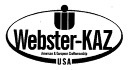 WEBSTER-KAZ AMERICAN & EUROPEAN CRAFTMANSHIP USA trademark