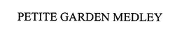 PETITE GARDEN MEDLEY trademark