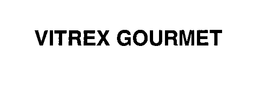 VITREX GOURMET trademark
