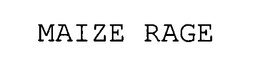MAIZE RAGE trademark
