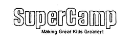 SUPERCAMP MAKING GREAT KIDS GREATER! trademark