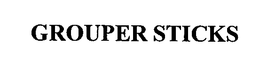 GROUPER STICKS trademark