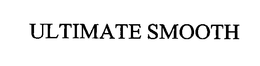 ULTIMATE SMOOTH trademark