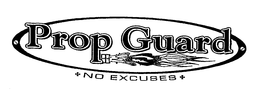PROP GUARD NO EXCUSES trademark