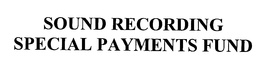 SOUND RECORDING SPECIAL PAYMENTS FUND trademark