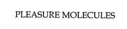 PLEASURE MOLECULES trademark