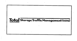 TOTAL STORAGE TRAFFIC MANAGEMENT (TSTM) trademark