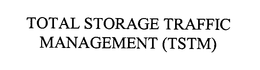 TOTAL STORAGE TRAFFIC MANAGEMENT (TSTM) trademark