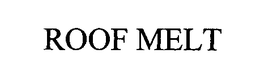 ROOF MELT trademark