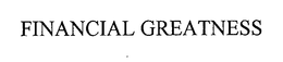 FINANCIAL GREATNESS trademark