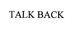 TALK BACK trademark