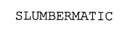 SLUMBERMATIC trademark