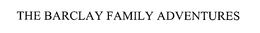 BARCLAY FAMILY ADVENTURES trademark