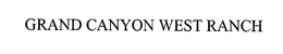 GRAND CANYON WEST RANCH trademark