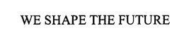 WE SHAPE THE FUTURE trademark