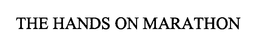 THE HANDS ON MARATHON trademark