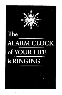 THE ALARM CLOCK OF YOUR LIFE IS RINGING trademark