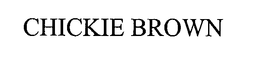 CHICKIE BROWN trademark