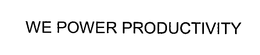WE POWER PRODUCTIVITY trademark