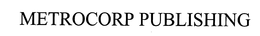 METROCORP PUBLISHING trademark