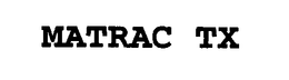 MATRAC TX trademark